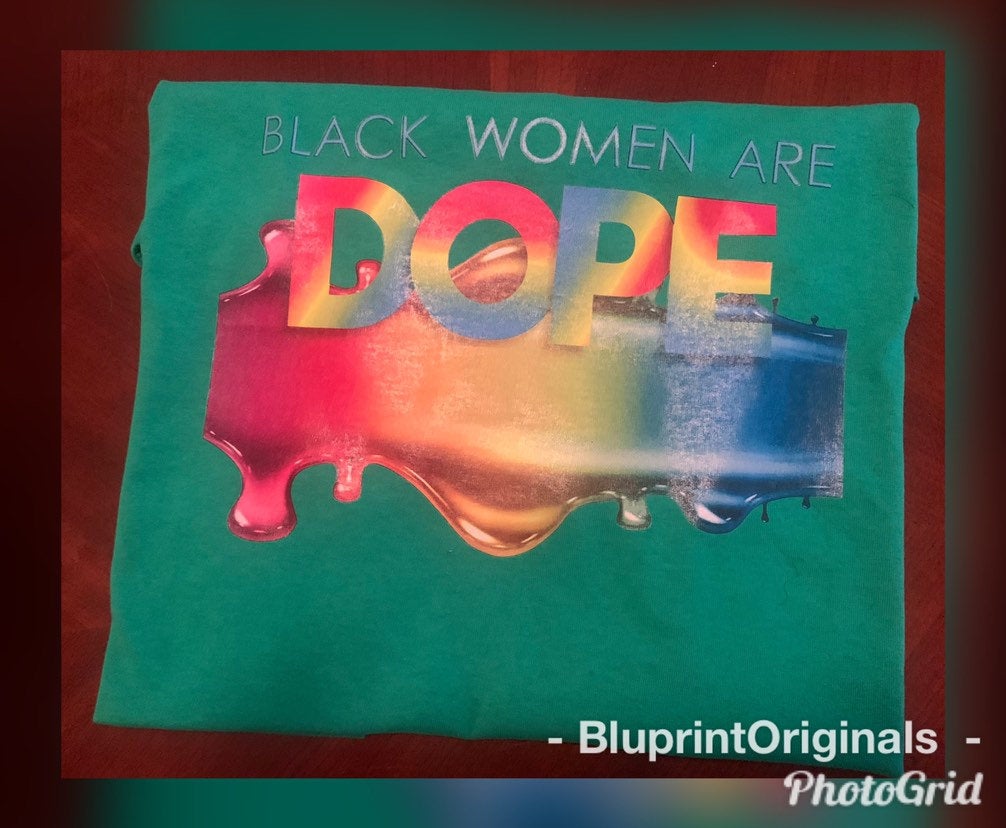 DOPE TEES, Black Women Are Dope!