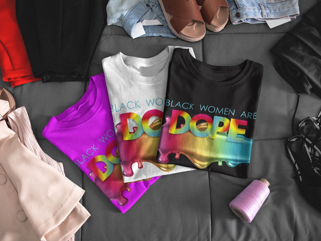 DOPE TEES, Black Women Are Dope!
