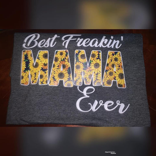 Best Freakin MAMA Ever T-Shirt