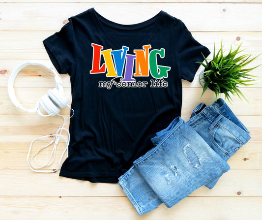 Living My Senior Life T-Shirt
