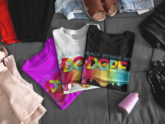 DOPE TEES, Black Women Are Dope!