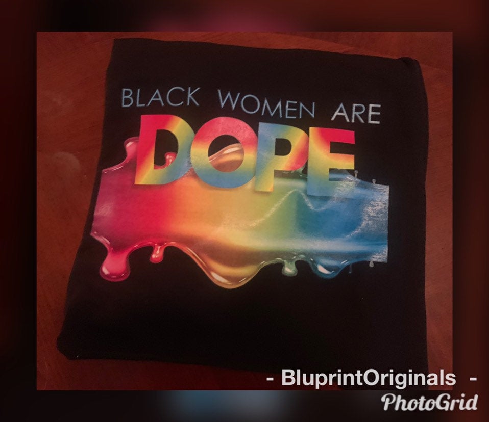 DOPE TEES, Black Women Are Dope!